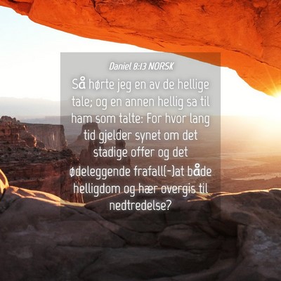 Picture 04 - Daniel 8:13 NORSK - Så hørte jeg en av de hellige tale; og en annen - Bible Verse Picture