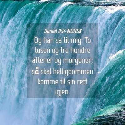 Picture 04 - Daniel 8:14 NORSK - Og han sa til mig: To tusen og tre hundre aftener - Bible Verse Picture