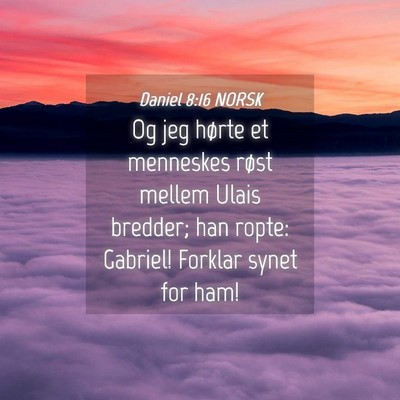 Picture 04 - Daniel 8:16 NORSK - Og jeg hørte et menneskes røst mellem Ulais - Bible Verse Picture