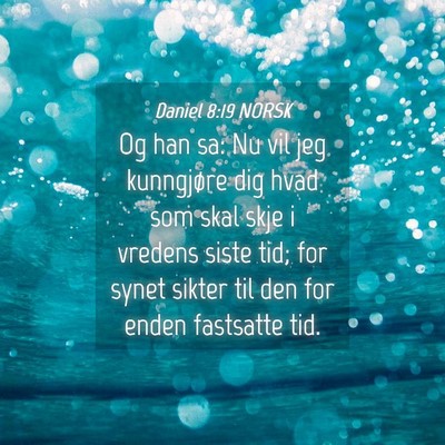 Picture 04 - Daniel 8:19 NORSK - Og han sa: Nu vil jeg kunngjøre dig hvad som - Bible Verse Picture