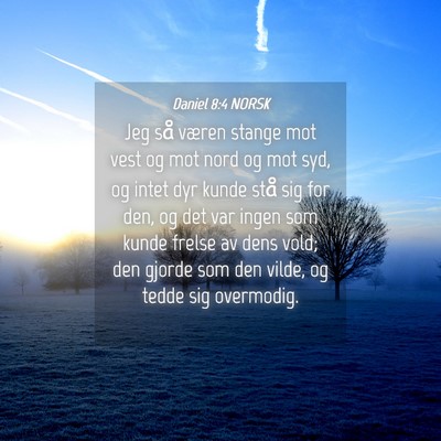 Picture 04 - Daniel 8:4 NORSK - Jeg så væren stange mot vest og mot nord og mot - Bible Verse Picture