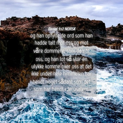 Picture 04 - Daniel 9:12 NORSK - og han opfylte de ord som han hadde talt mot oss - Bible Verse Picture