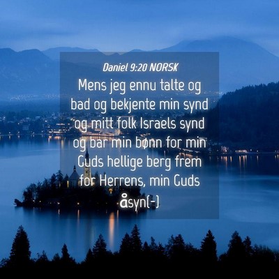 Picture 04 - Daniel 9:20 NORSK - Mens jeg ennu talte og bad og bekjente min synd - Bible Verse Picture