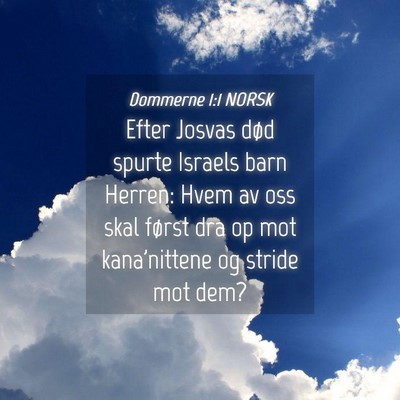 Picture 04 - Dommerne 1:1 NORSK - Efter Josvas død spurte Israels barn Herren: - Bible Verse Picture