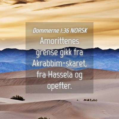 Picture 04 - Dommerne 1:36 NORSK - Amorittenes grense gikk fra Akrabbim-skaret, fra - Bible Verse Picture