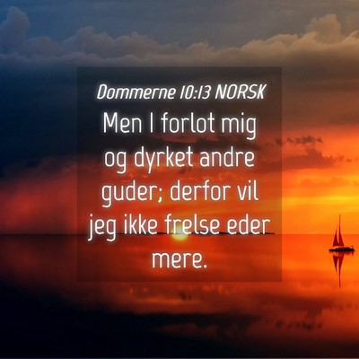 Picture 04 - Dommerne 10:13 NORSK - Men I forlot mig og dyrket andre guder; derfor - Bible Verse Picture
