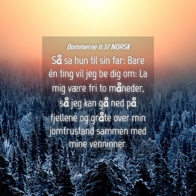 Picture 04 - Dommerne 11:37 NORSK - Så sa hun til sin far: Bare én ting vil jeg be - Bible Verse Picture