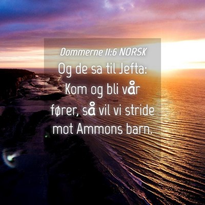 Picture 04 - Dommerne 11:6 NORSK - Og de sa til Jefta: Kom og bli vår fører, så - Bible Verse Picture