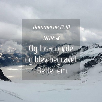 Picture 04 - Dommerne 12:10 NORSK - Og Ibsan døde og blev begravet i - Bible Verse Picture