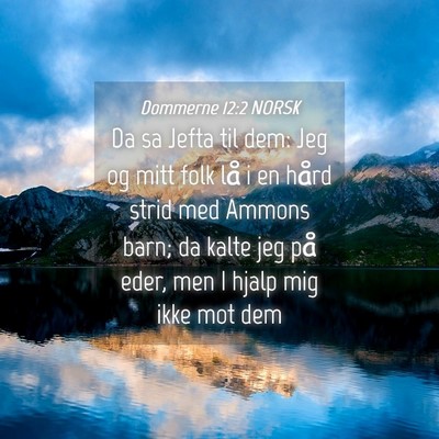 Picture 04 - Dommerne 12:2 NORSK - Da sa Jefta til dem: Jeg og mitt folk lå i en - Bible Verse Picture