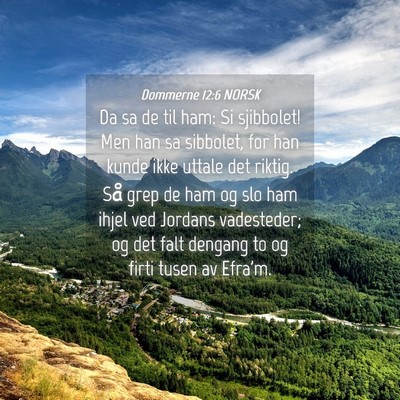 Picture 04 - Dommerne 12:6 NORSK - Da sa de til ham: Si sjibbolet! Men han sa - Bible Verse Picture