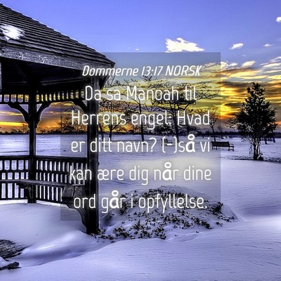 Picture 04 - Dommerne 13:17 NORSK - Da sa Manoah til Herrens engel: Hvad er ditt - Bible Verse Picture