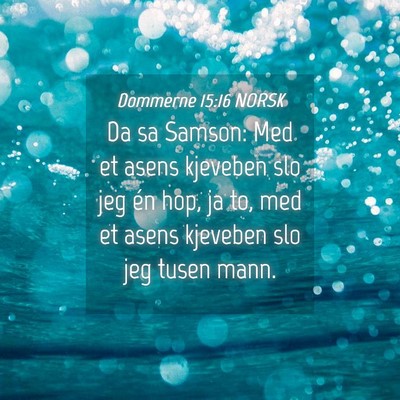 Picture 04 - Dommerne 15:16 NORSK - Da sa Samson: Med et asens kjeveben slo jeg én - Bible Verse Picture