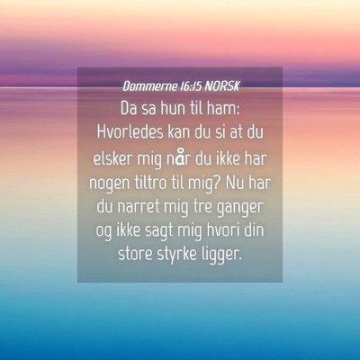 Picture 04 - Dommerne 16:15 NORSK - Da sa hun til ham: Hvorledes kan du si at du - Bible Verse Picture