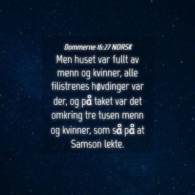 Picture 04 - Dommerne 16:27 NORSK - Men huset var fullt av menn og kvinner, alle - Bible Verse Picture