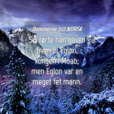 Picture 04 - Dommerne 3:17 NORSK - Så førte han gaven frem til Eglon, kongen i - Bible Verse Picture