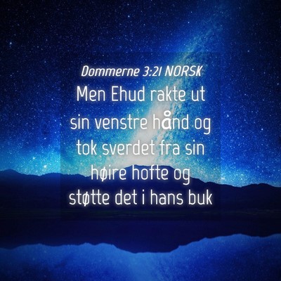 Picture 04 - Dommerne 3:21 NORSK - Men Ehud rakte ut sin venstre hånd og tok - Bible Verse Picture