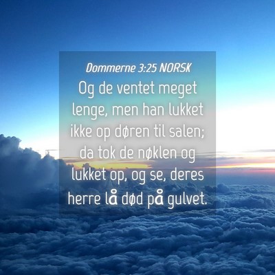 Picture 04 - Dommerne 3:25 NORSK - Og de ventet meget lenge, men han lukket ikke op - Bible Verse Picture