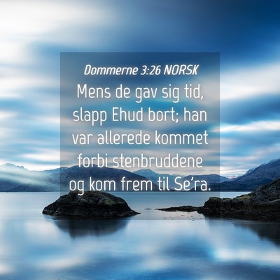 Picture 04 - Dommerne 3:26 NORSK - Mens de gav sig tid, slapp Ehud bort; han var - Bible Verse Picture