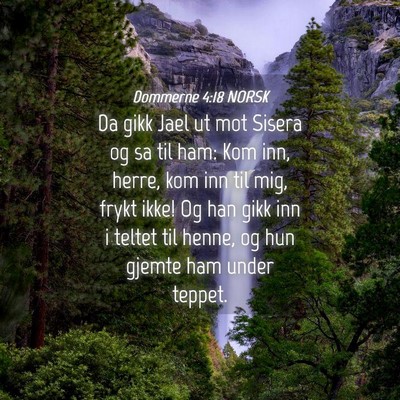 Picture 04 - Dommerne 4:18 NORSK - Da gikk Jael ut mot Sisera og sa til ham: Kom - Bible Verse Picture