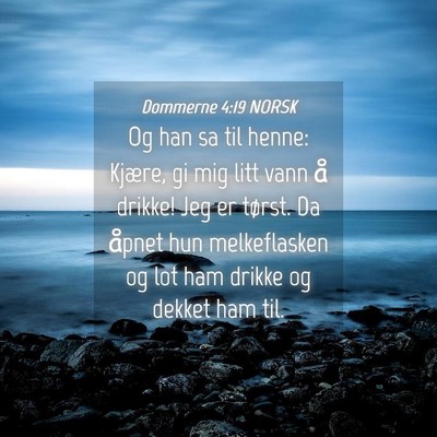 Picture 04 - Dommerne 4:19 NORSK - Og han sa til henne: Kjære, gi mig litt vann å - Bible Verse Picture