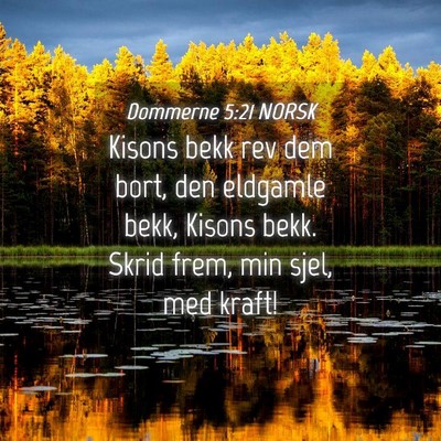 Picture 04 - Dommerne 5:21 NORSK - Kisons bekk rev dem bort, den eldgamle bekk, - Bible Verse Picture