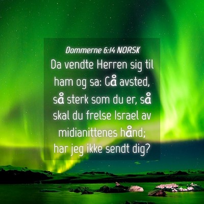 Picture 04 - Dommerne 6:14 NORSK - Da vendte Herren sig til ham og sa: Gå avsted, - Bible Verse Picture