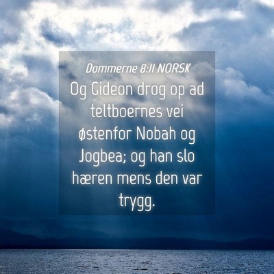 Picture 04 - Dommerne 8:11 NORSK - Og Gideon drog op ad teltboernes vei østenfor - Bible Verse Picture