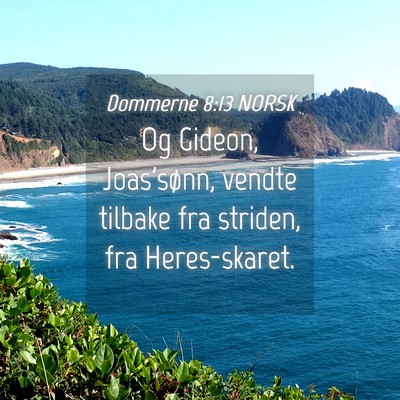 Picture 04 - Dommerne 8:13 NORSK - Og Gideon, Joas'sønn, vendte tilbake fra - Bible Verse Picture