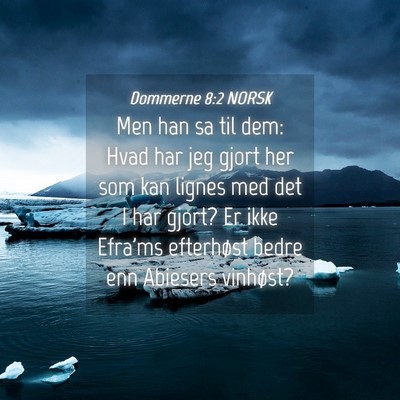 Picture 04 - Dommerne 8:2 NORSK - Men han sa til dem: Hvad har jeg gjort her som - Bible Verse Picture