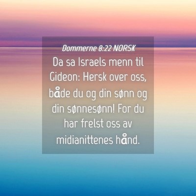 Picture 04 - Dommerne 8:22 NORSK - Da sa Israels menn til Gideon: Hersk over oss, - Bible Verse Picture