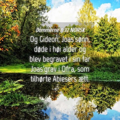 Picture 04 - Dommerne 8:32 NORSK - Og Gideon, Joas'sønn, døde i høi alder og blev - Bible Verse Picture