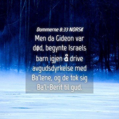 Picture 04 - Dommerne 8:33 NORSK - Men da Gideon var død, begynte Israels barn - Bible Verse Picture