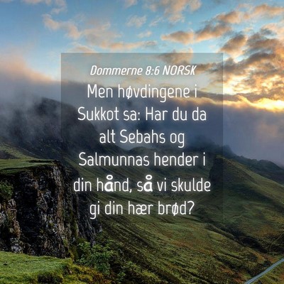 Picture 04 - Dommerne 8:6 NORSK - Men høvdingene i Sukkot sa: Har du da alt Sebahs - Bible Verse Picture