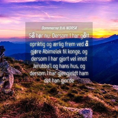 Picture 04 - Dommerne 9:16 NORSK - Så hør nu: Dersom I har gått opriktig og - Bible Verse Picture