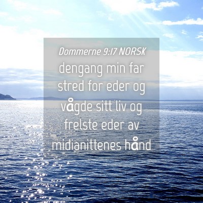 Picture 04 - Dommerne 9:17 NORSK - dengang min far stred for eder og vågde sitt liv - Bible Verse Picture