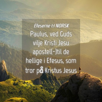 Picture 04 - Efeserne 1:1 NORSK - Paulus, ved Guds vilje Kristi Jesu apostel(-)til - Bible Verse Picture