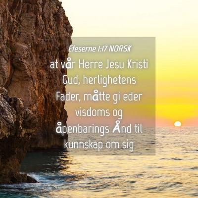 Picture 04 - Efeserne 1:17 NORSK - at vår Herre Jesu Kristi Gud, herlighetens - Bible Verse Picture