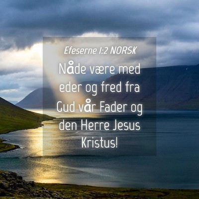 Picture 04 - Efeserne 1:2 NORSK - Nåde være med eder og fred fra Gud vår Fader - Bible Verse Picture