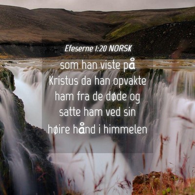 Picture 04 - Efeserne 1:20 NORSK - som han viste på Kristus da han opvakte ham fra - Bible Verse Picture