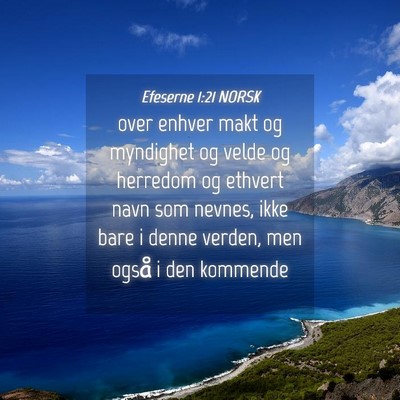 Picture 04 - Efeserne 1:21 NORSK - over enhver makt og myndighet og velde og - Bible Verse Picture