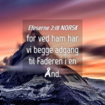 Picture 04 - Efeserne 2:18 NORSK - for ved ham har vi begge adgang til Faderen i en - Bible Verse Picture