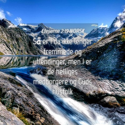 Picture 04 - Efeserne 2:19 NORSK - Så er I da ikke lenger fremmede og utlendinger, - Bible Verse Picture