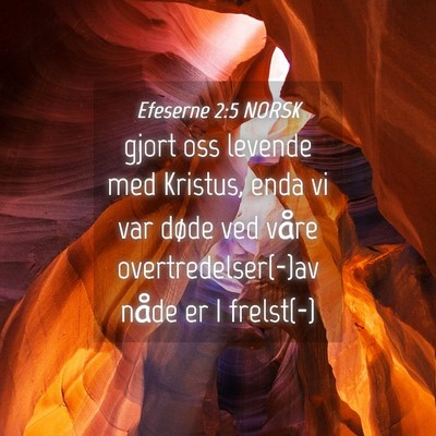 Picture 04 - Efeserne 2:5 NORSK - gjort oss levende med Kristus, enda vi var døde - Bible Verse Picture