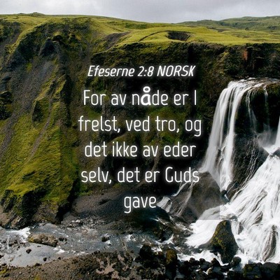 Picture 04 - Efeserne 2:8 NORSK - For av nåde er I frelst, ved tro, og det ikke av - Bible Verse Picture