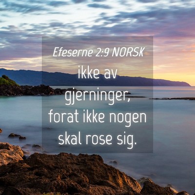 Picture 04 - Efeserne 2:9 NORSK - ikke av gjerninger, forat ikke nogen skal rose - Bible Verse Picture