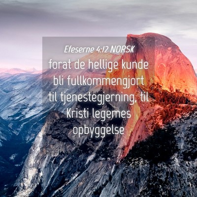 Picture 04 - Efeserne 4:12 NORSK - forat de hellige kunde bli fullkommengjort til - Bible Verse Picture