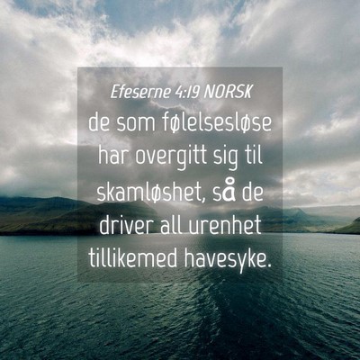 Picture 04 - Efeserne 4:19 NORSK - de som følelsesløse har overgitt sig til - Bible Verse Picture