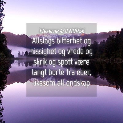 Picture 04 - Efeserne 4:31 NORSK - Allslags bitterhet og hissighet og vrede og skrik - Bible Verse Picture