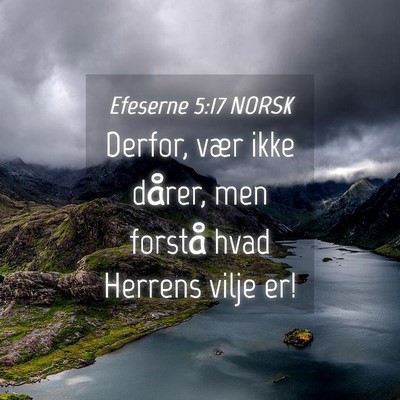 Picture 04 - Efeserne 5:17 NORSK - Derfor, vær ikke dårer, men forstå hvad - Bible Verse Picture